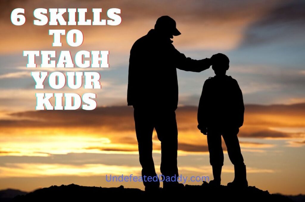 skills to teach your kids - undefeateddaddy.com